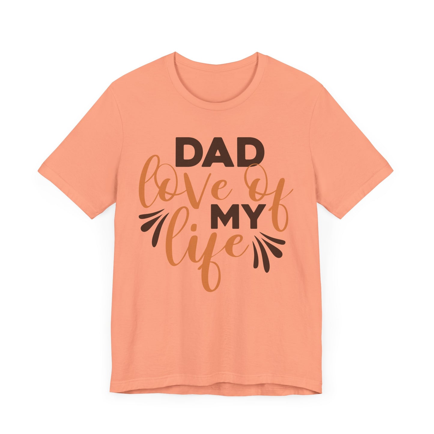 DAD LOVE OF MY LIFE Family Tee