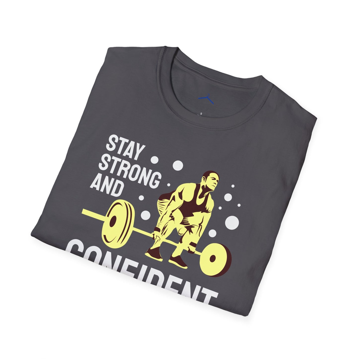 STAY STRONG AND CONFIDENT Fitness T-Shirt