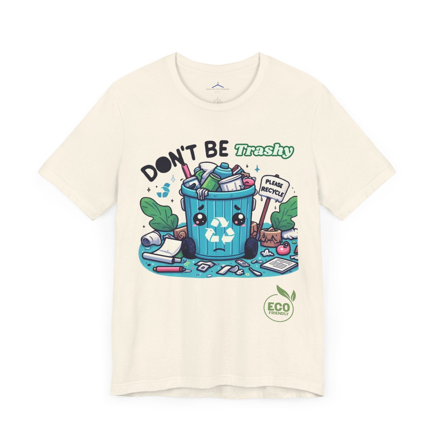 Don't Be Trashy - Eco Tee