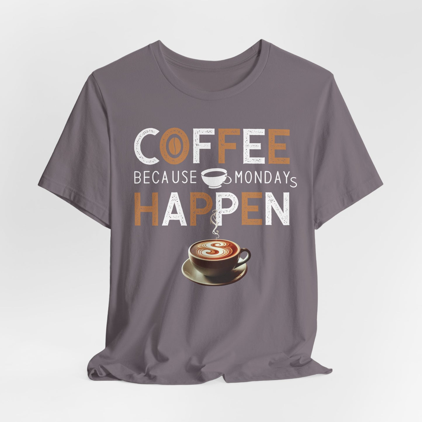 Coffee Because Monday Happens - Coffee Tee