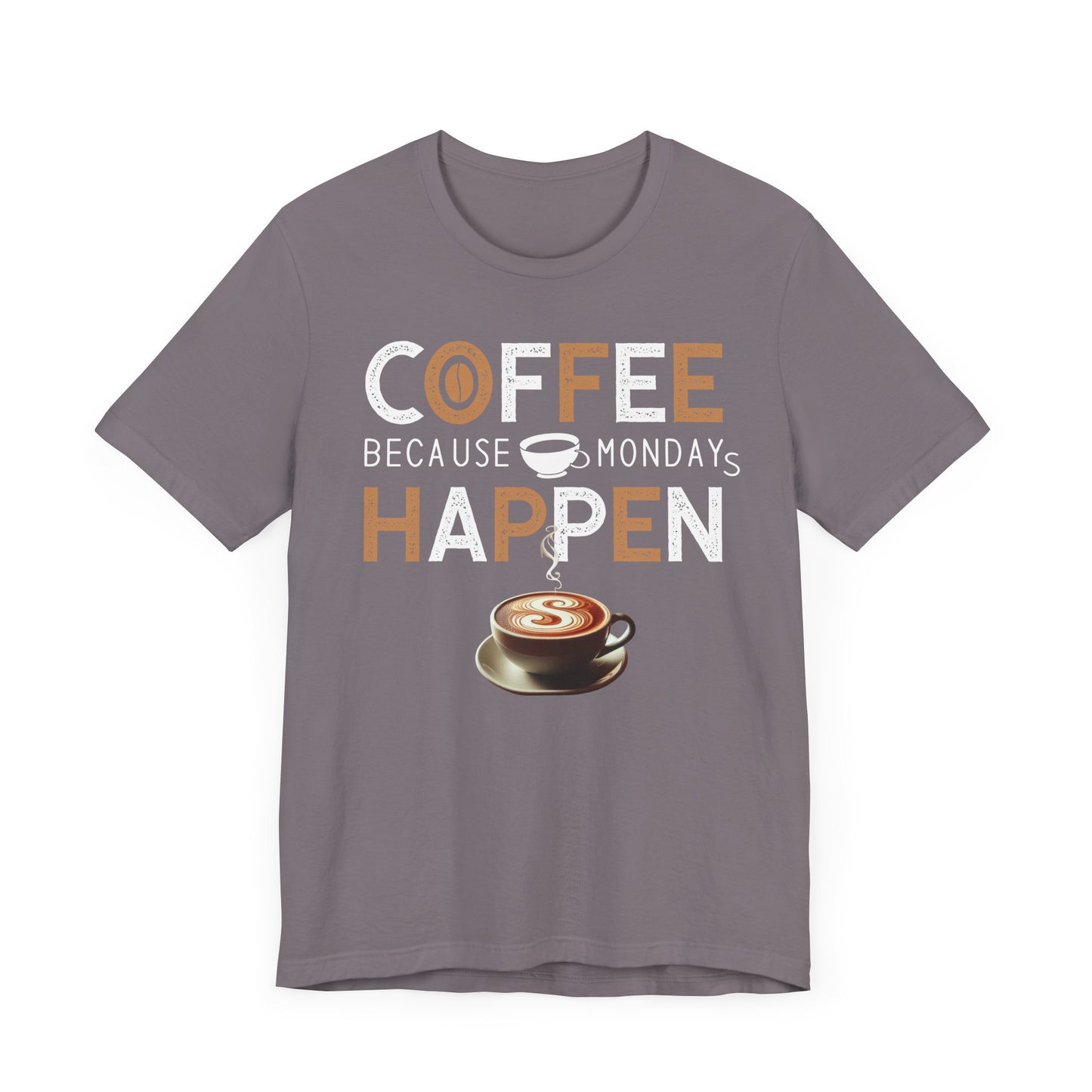 Coffee Because Monday Happens - Coffee Tee