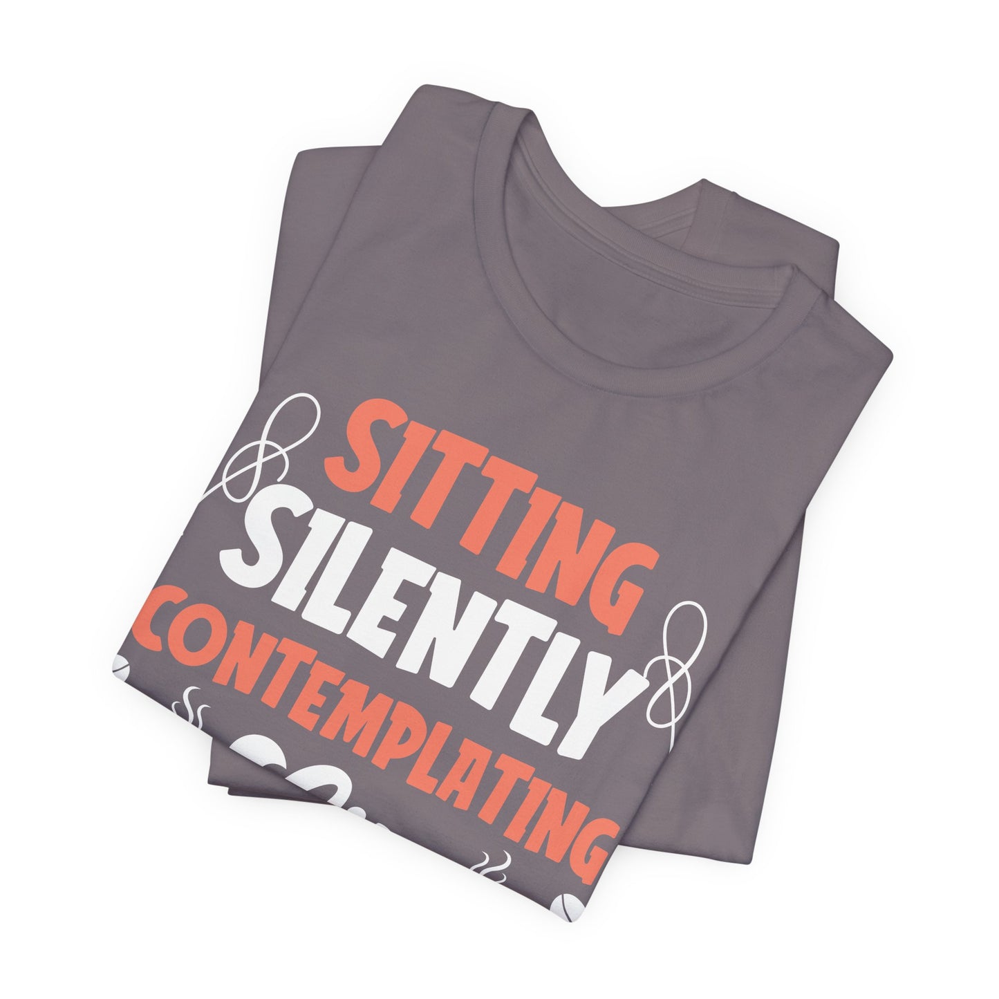 Sitting And Silently Contemplating - Coffee Tee