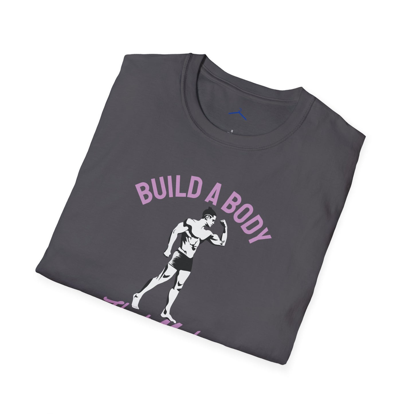 Build a Body That Makes You Proud Fitness T-Shirt