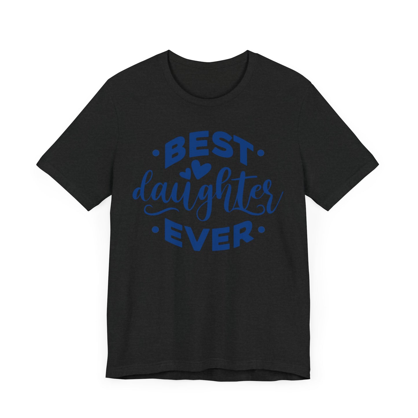 BEST DAUGHTER EVER Family Tee