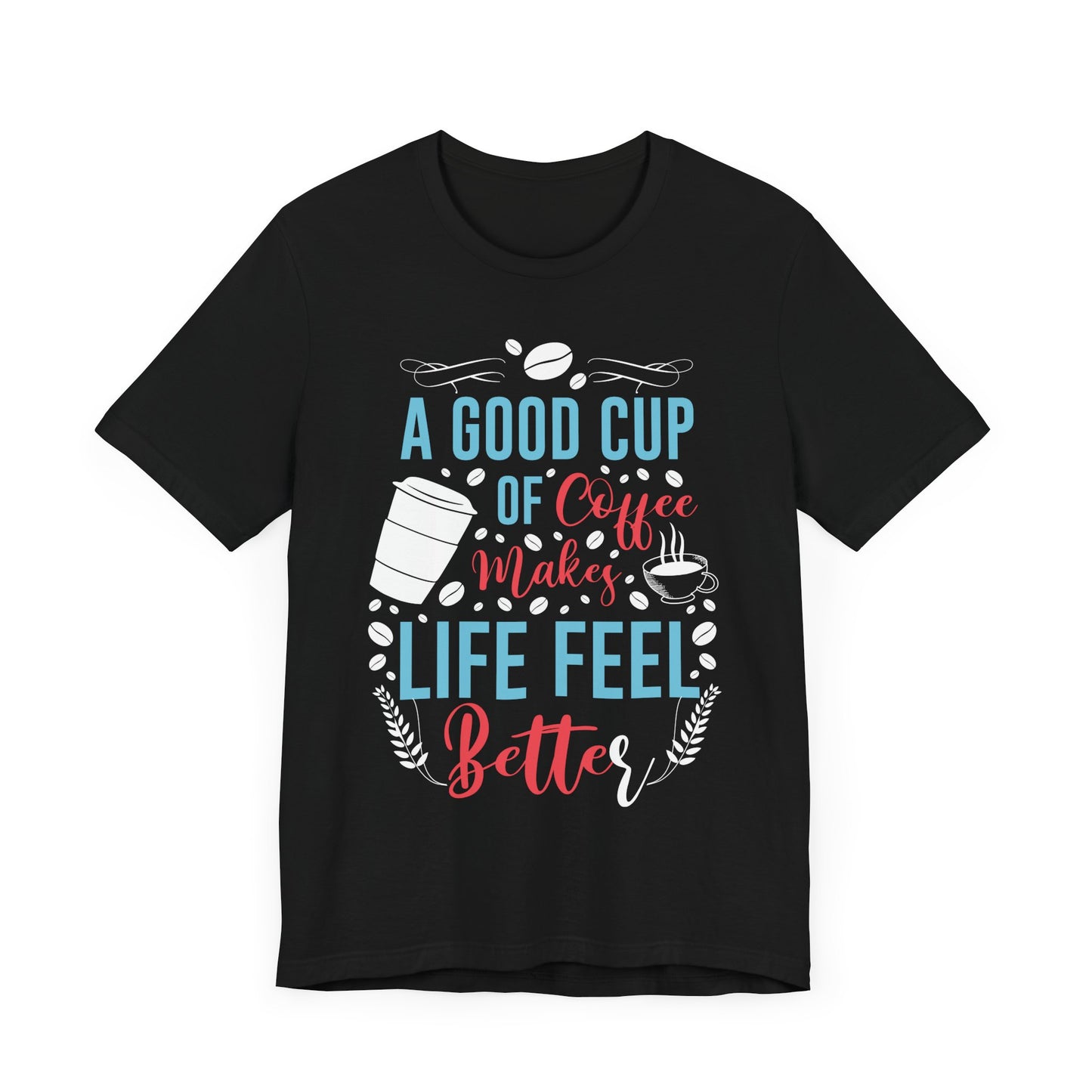 A Good Cup of Coffee - Coffee Tee