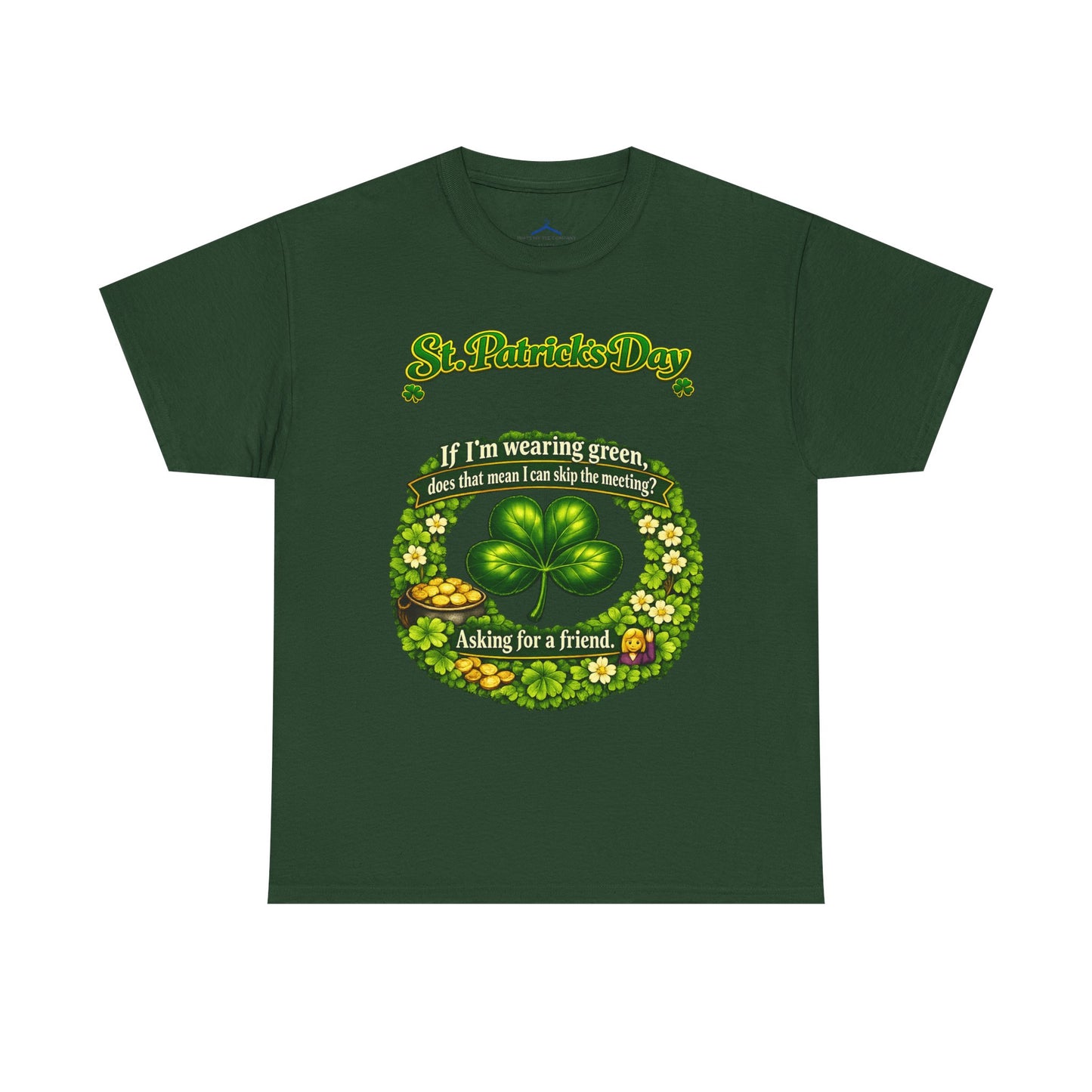 St. Patrick’s Day Shamrock Tee — “If I’m wearing green does that mean I can skip the meeting? Asking for a friend”