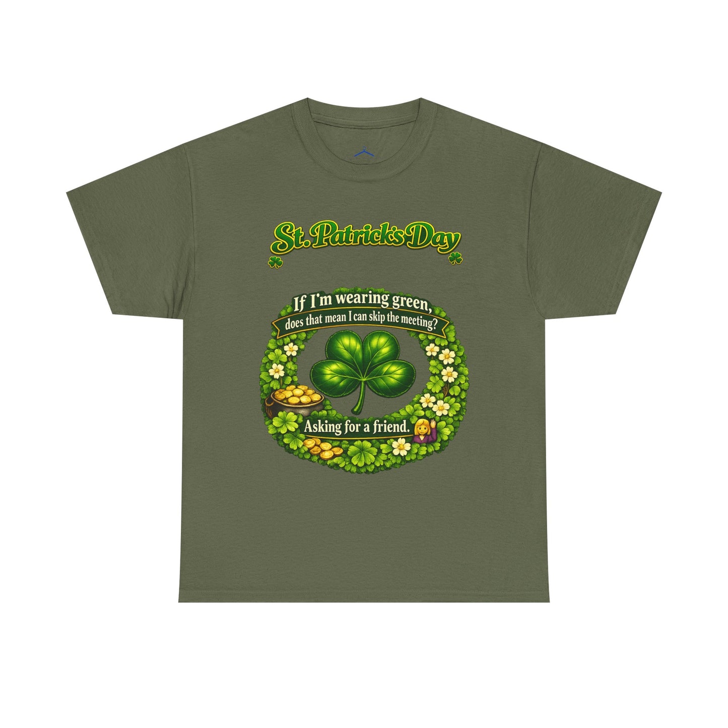 St. Patrick’s Day Shamrock Tee — “If I’m wearing green does that mean I can skip the meeting? Asking for a friend”