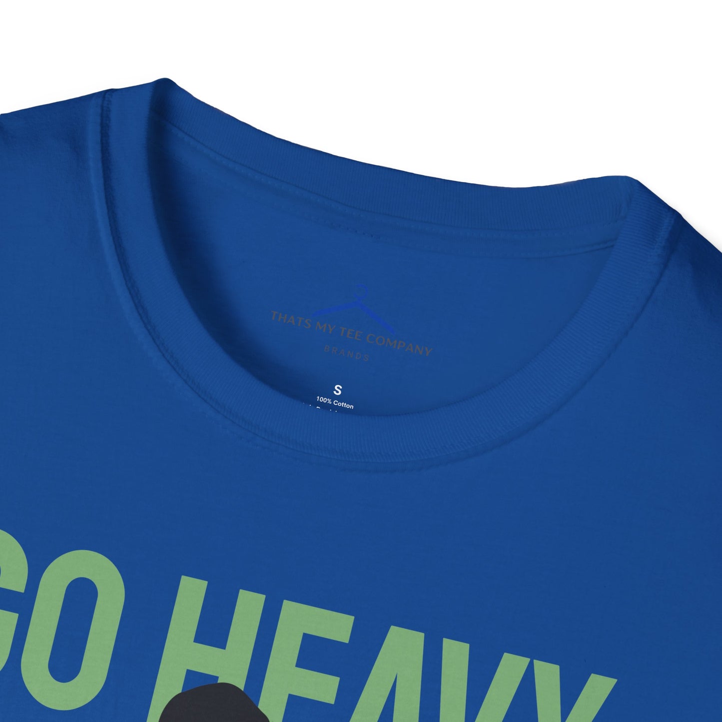 Go Heavy Or Go Home Fitness T-Shirt