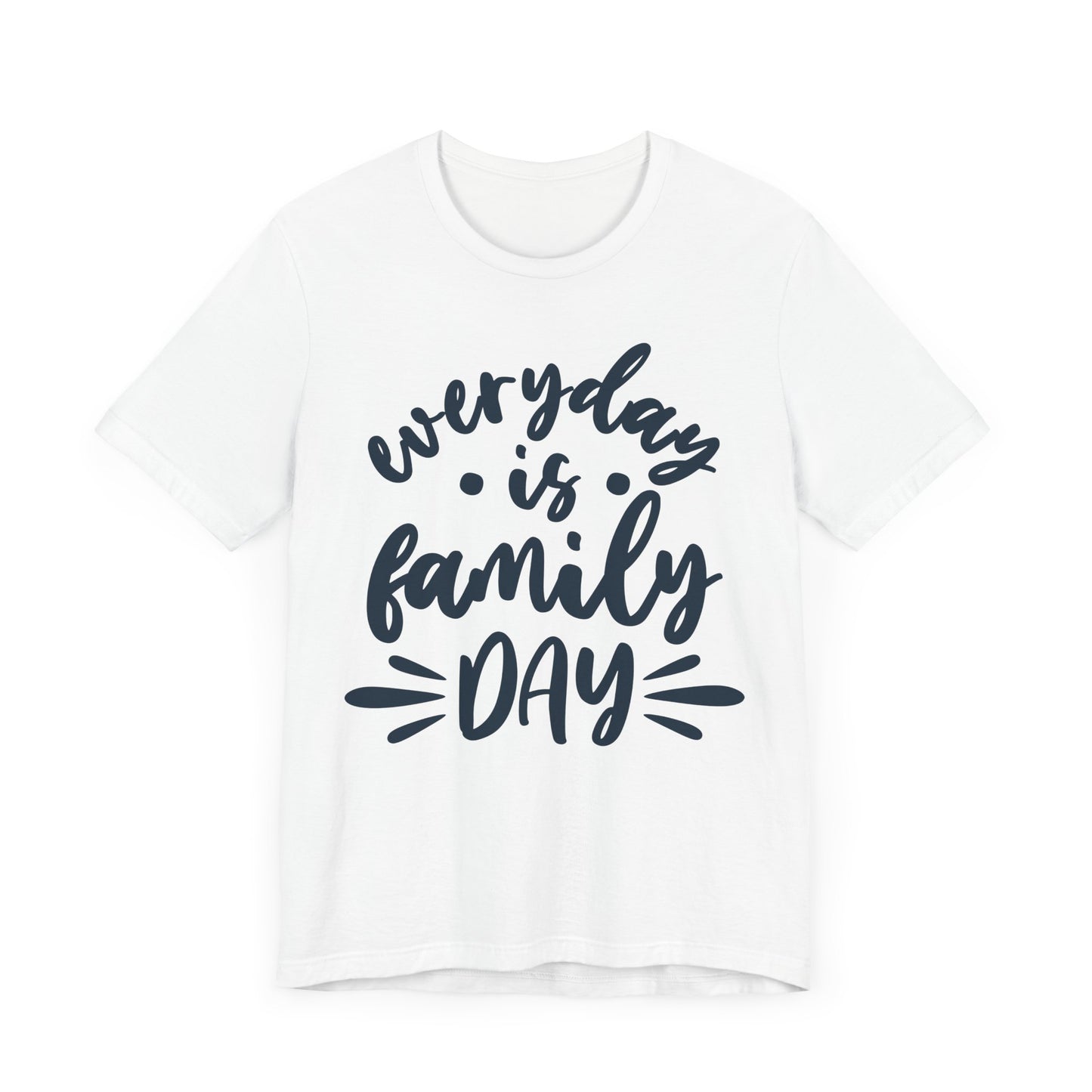 Everyday Is Family Day Famiy Tee