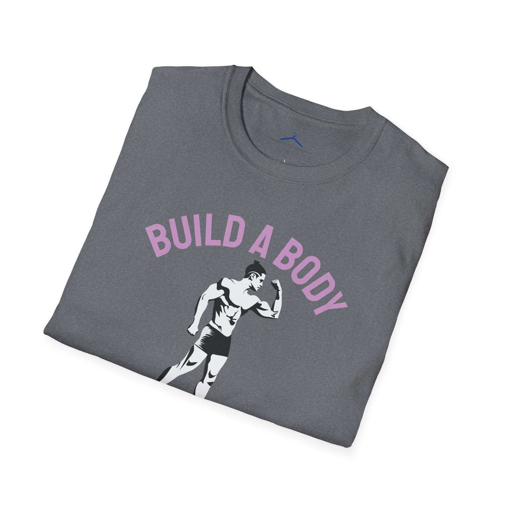 Build a Body That Makes You Proud Fitness T-Shirt