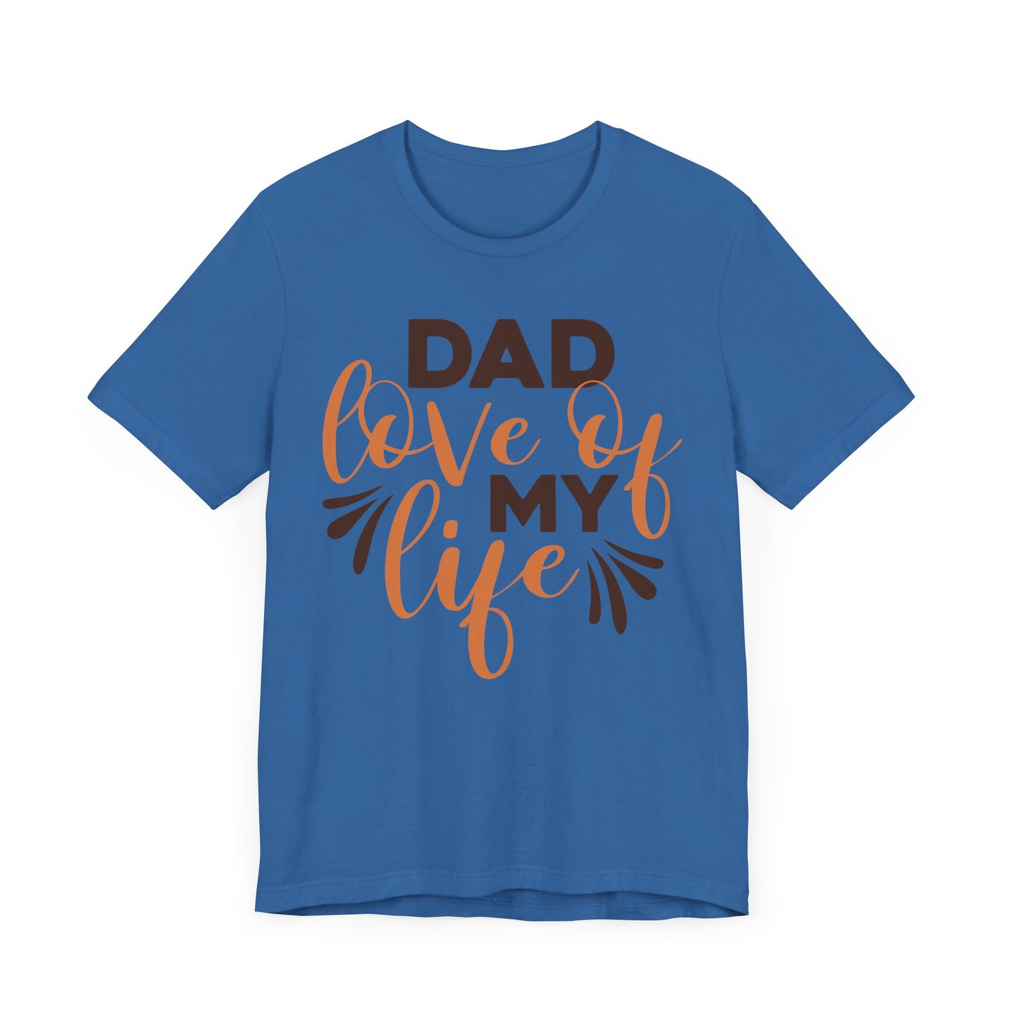 DAD LOVE OF MY LIFE Family Tee