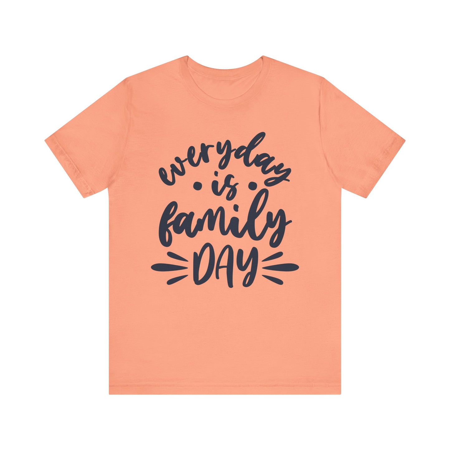 Everyday Is Family Day Famiy Tee