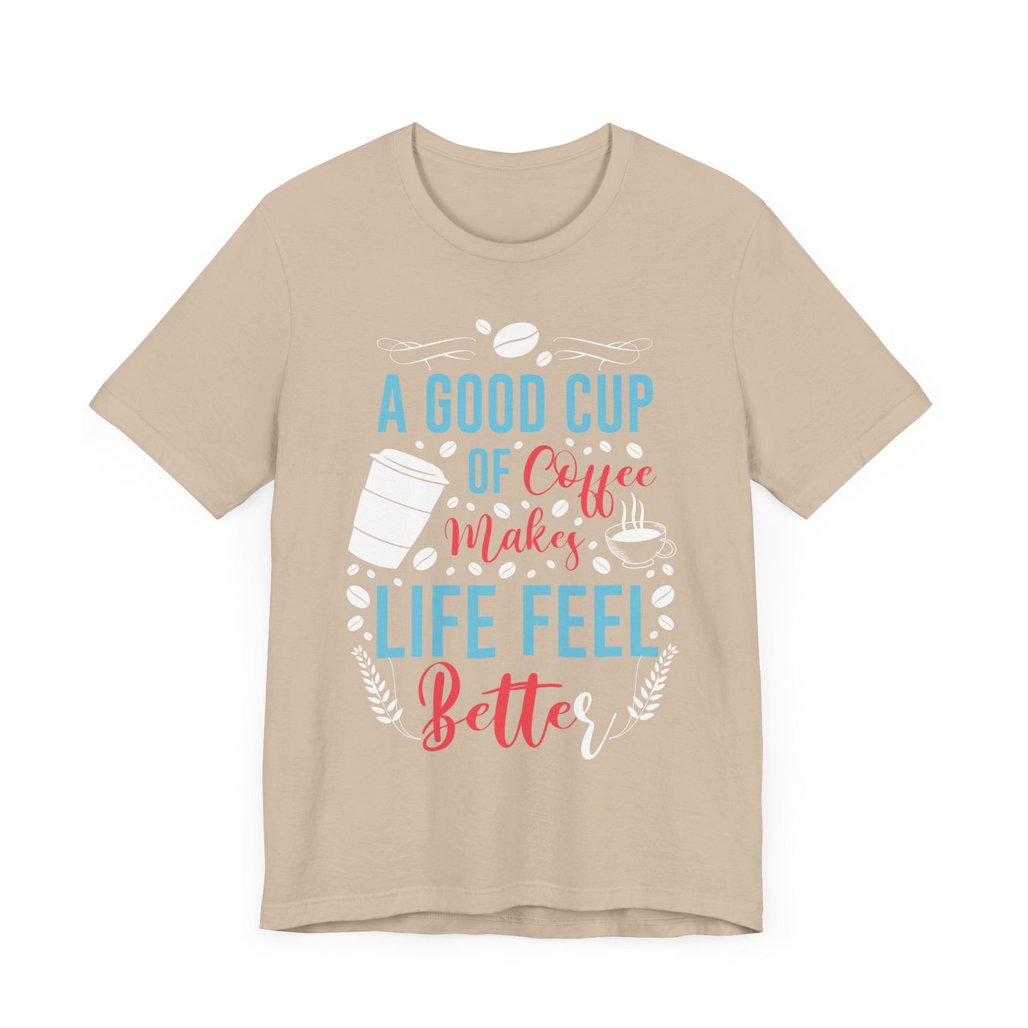 A Good Cup of Coffee - Coffee Tee