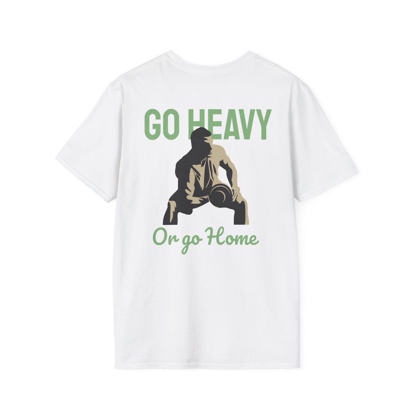 Go Heavy Or Go Home Fitness T-Shirt