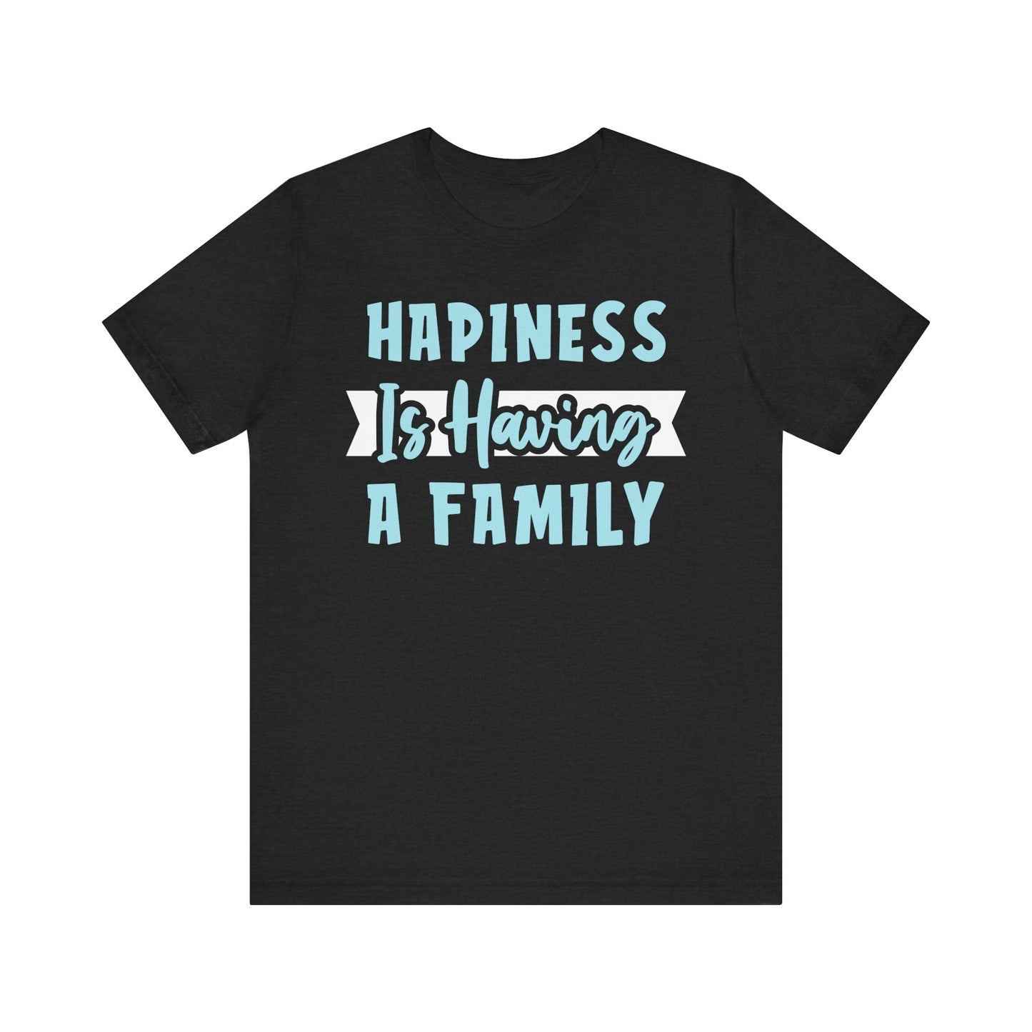 Hapiness Is Having a Family Tee