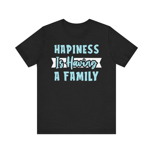 Hapiness Is Having a Family Tee