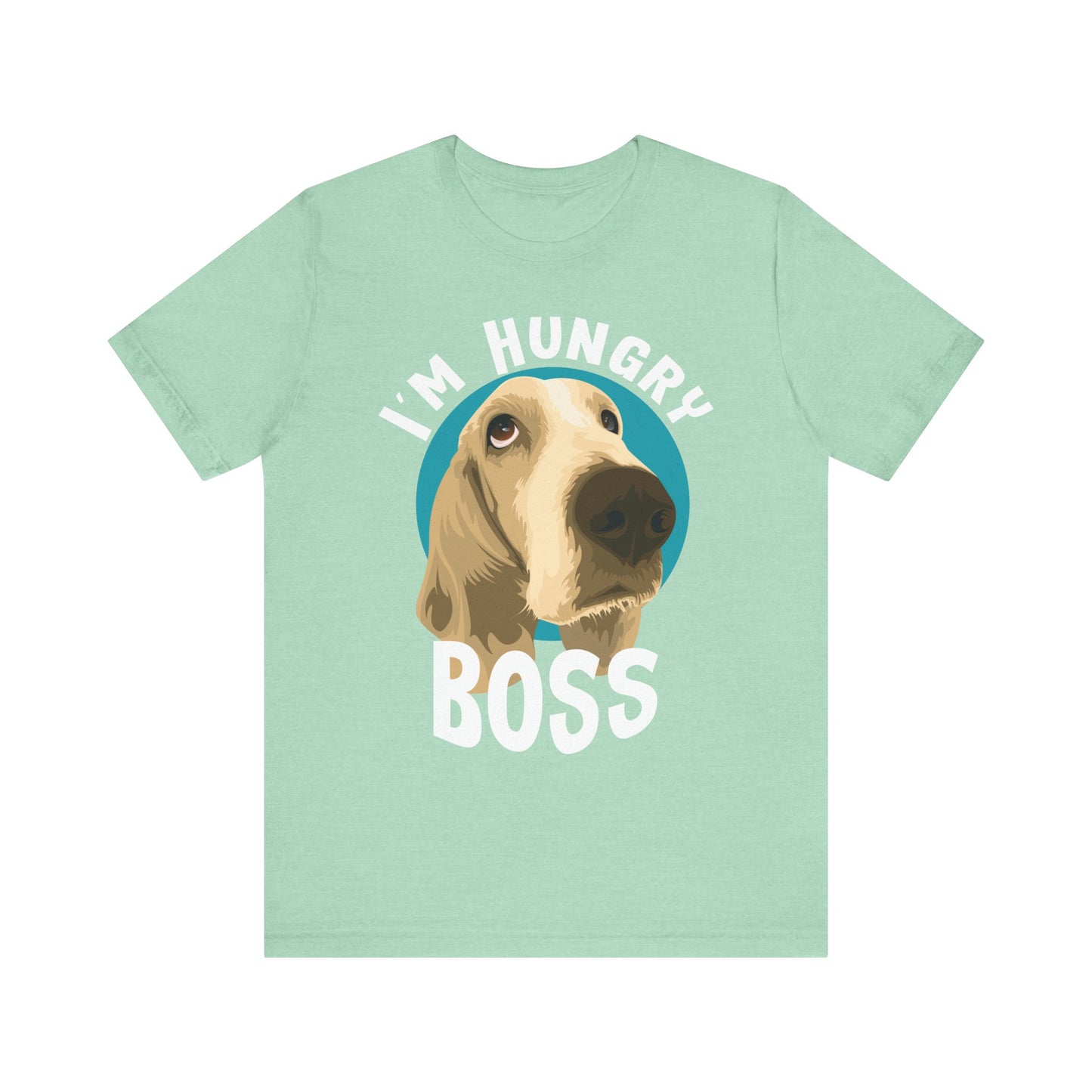 Funny Sarcastic Pets Tee - I'm Hungry Boss