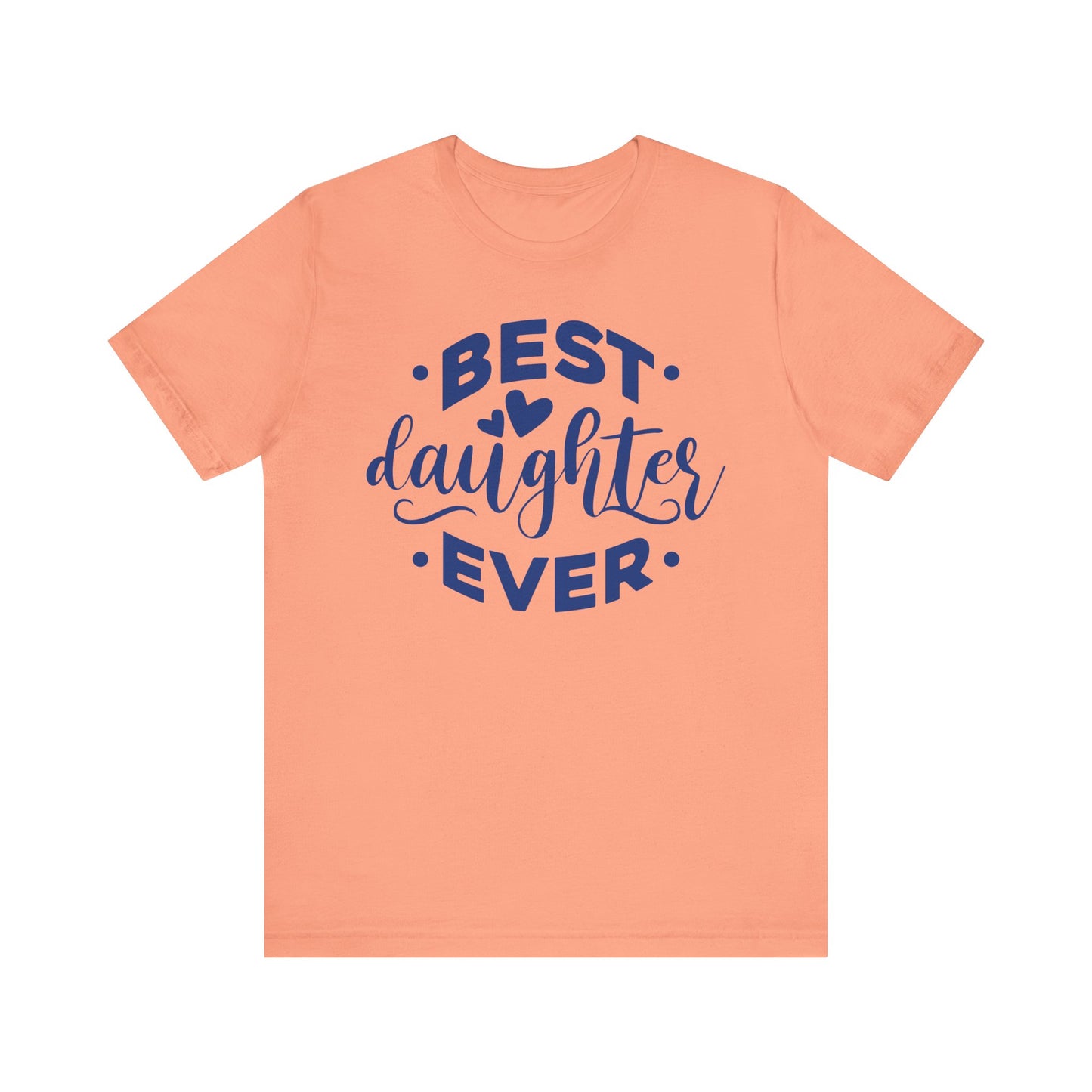 BEST DAUGHTER EVER Family Tee