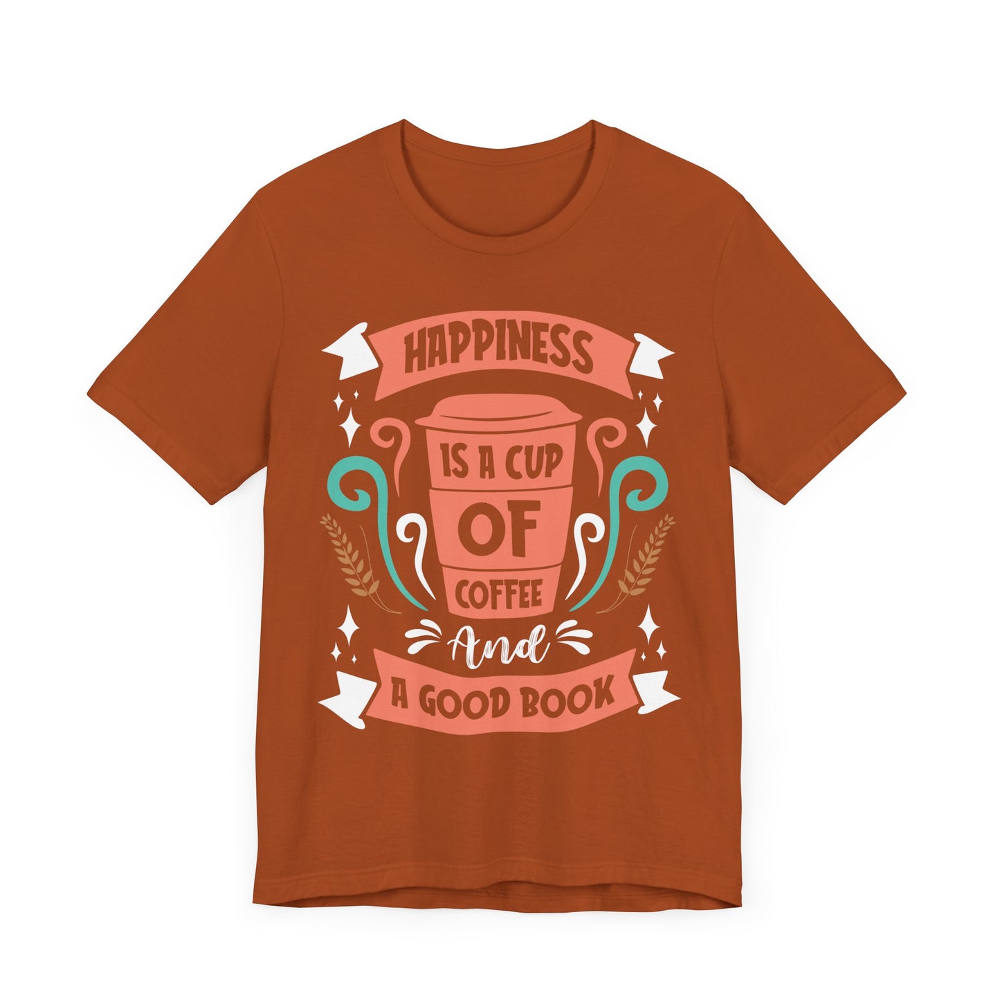 Happiness Is a Cup of Coffee - Coffee Tee