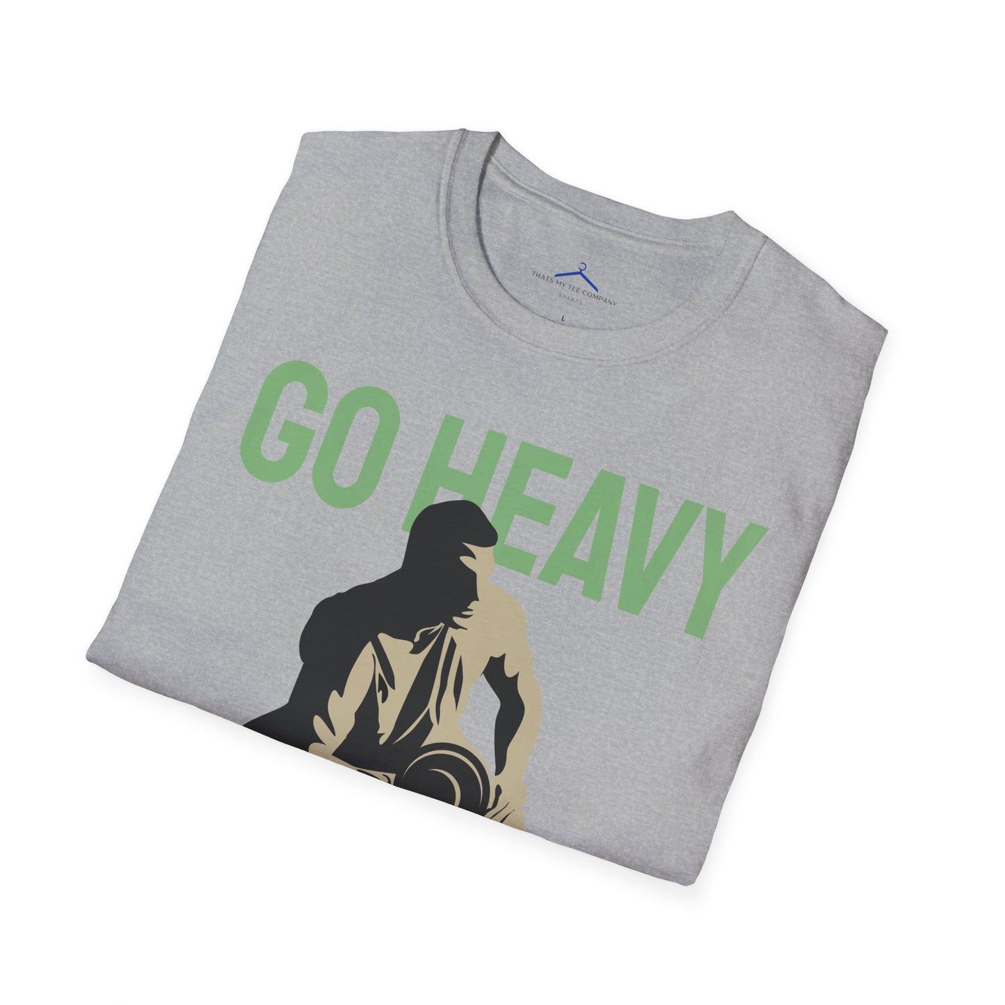 Go Heavy Or Go Home Fitness T-Shirt