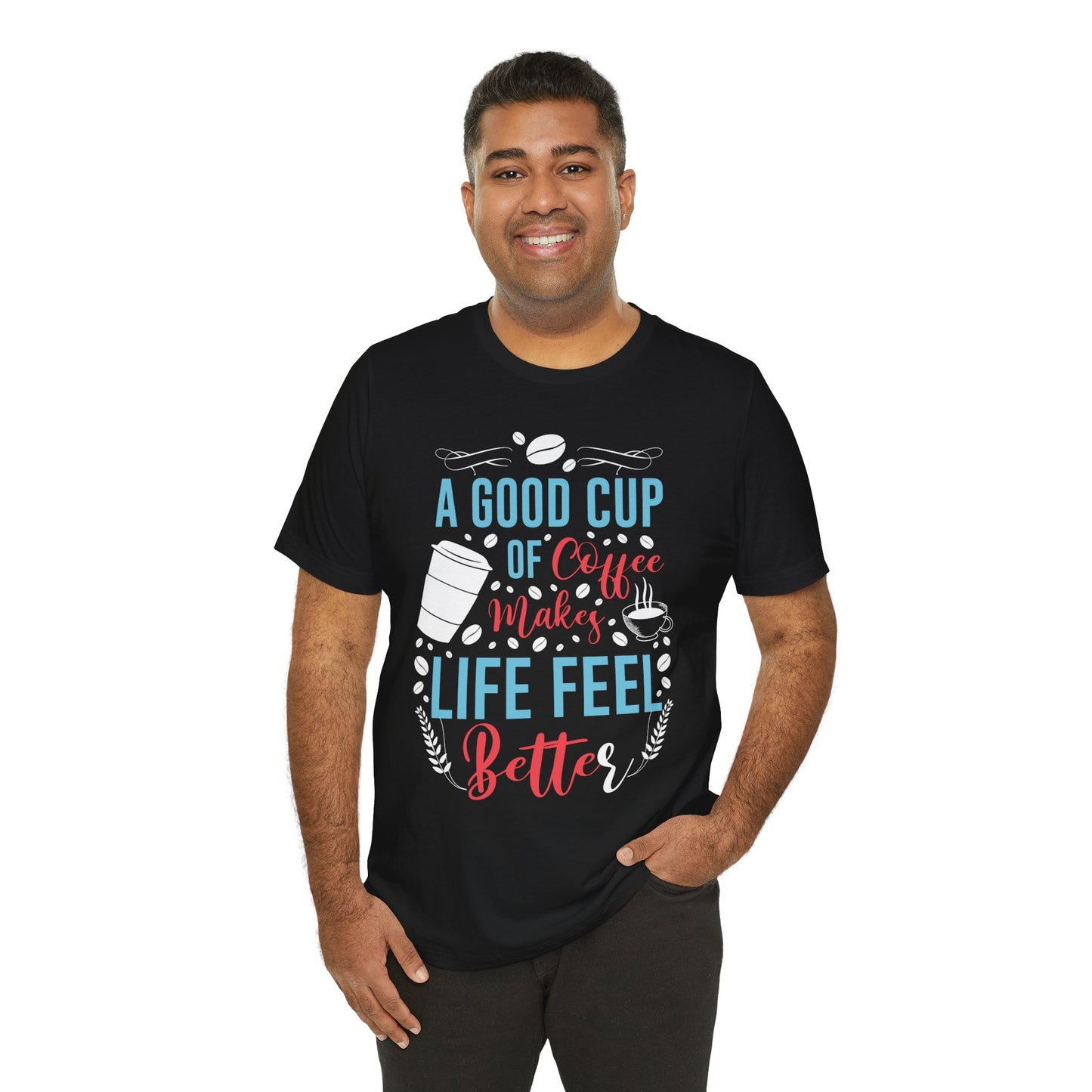 A Good Cup of Coffee - Coffee Tee