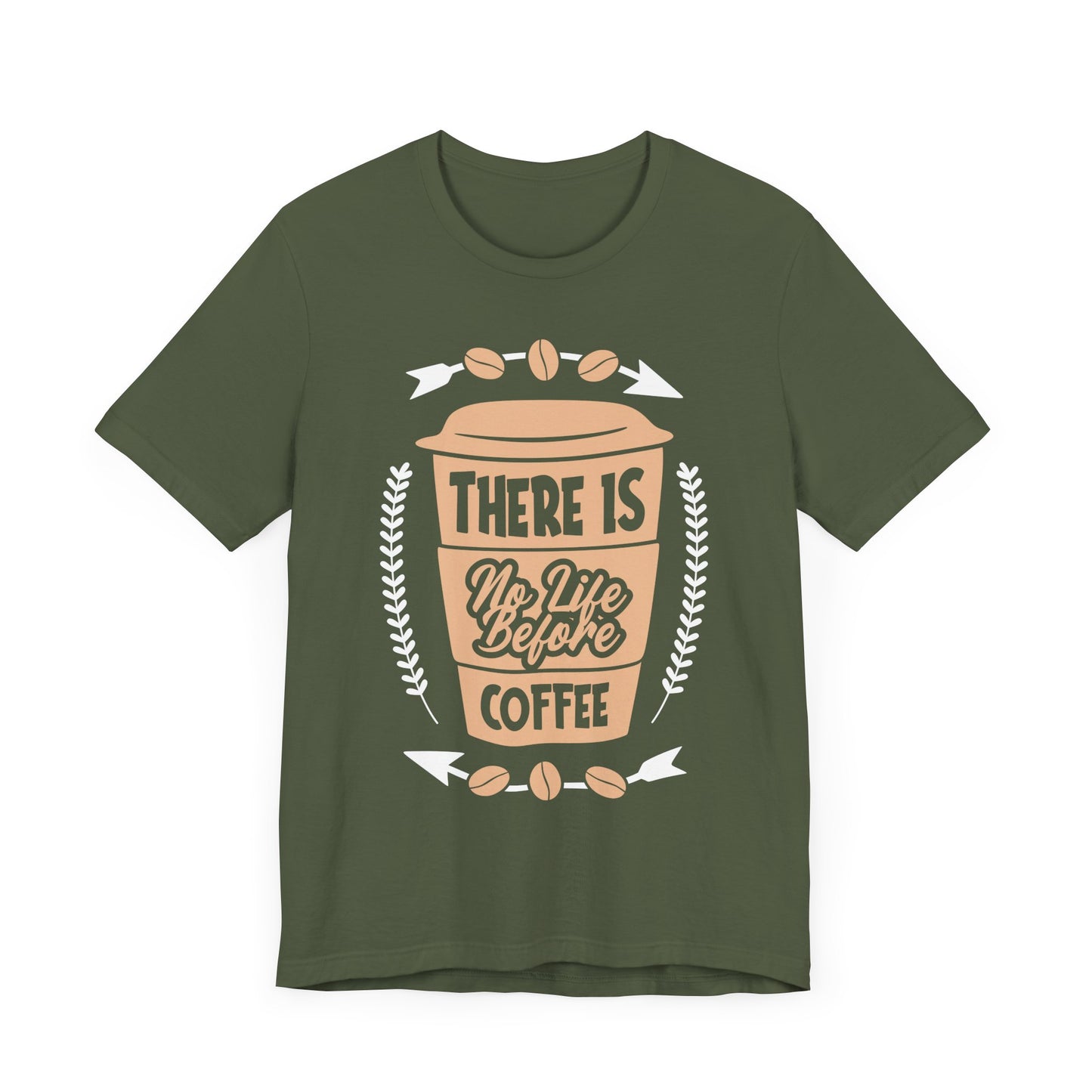 There Is No life Before Coffee - Coffee Tee