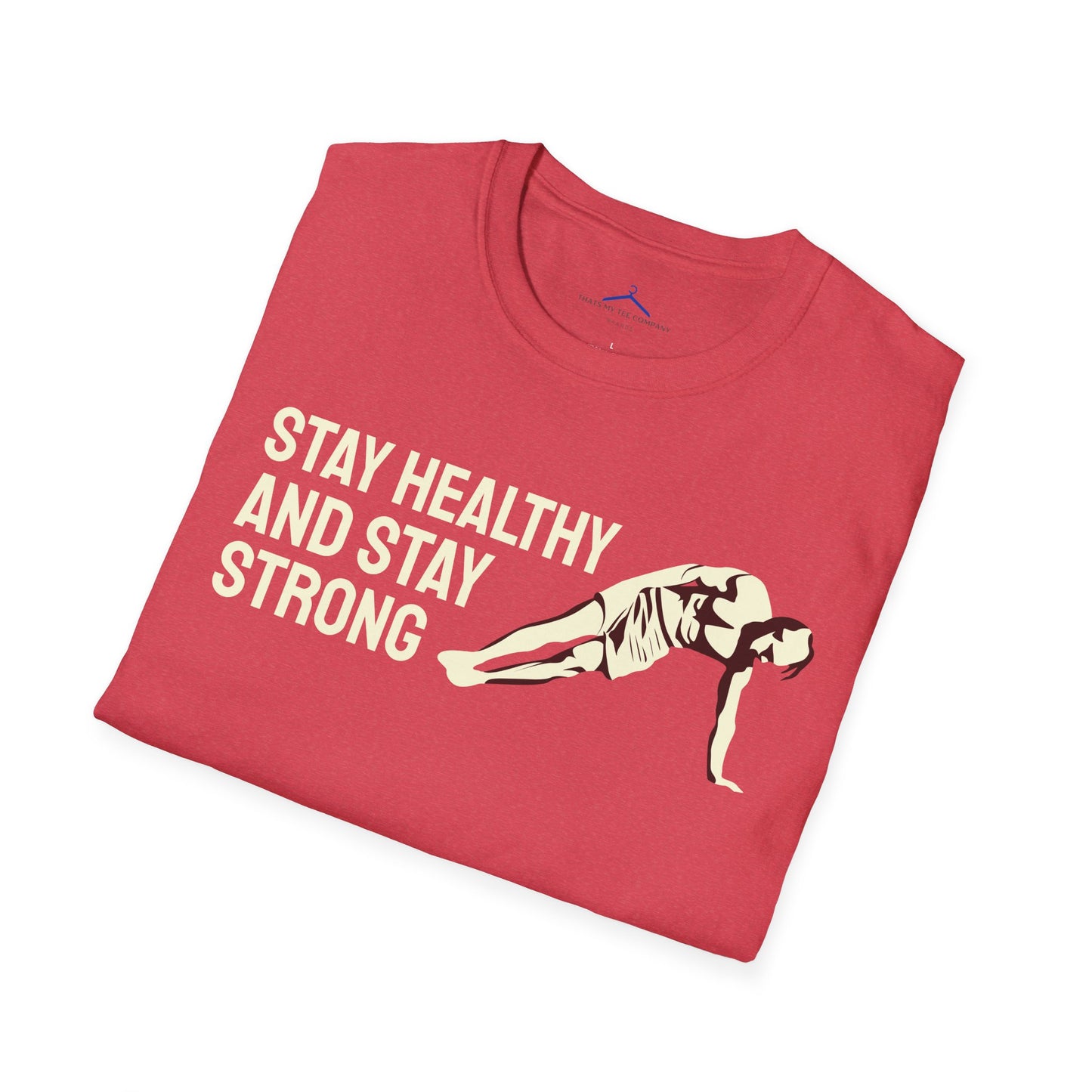 STAY HEALTHY AND STAY STRONG Fitness T-Shirt