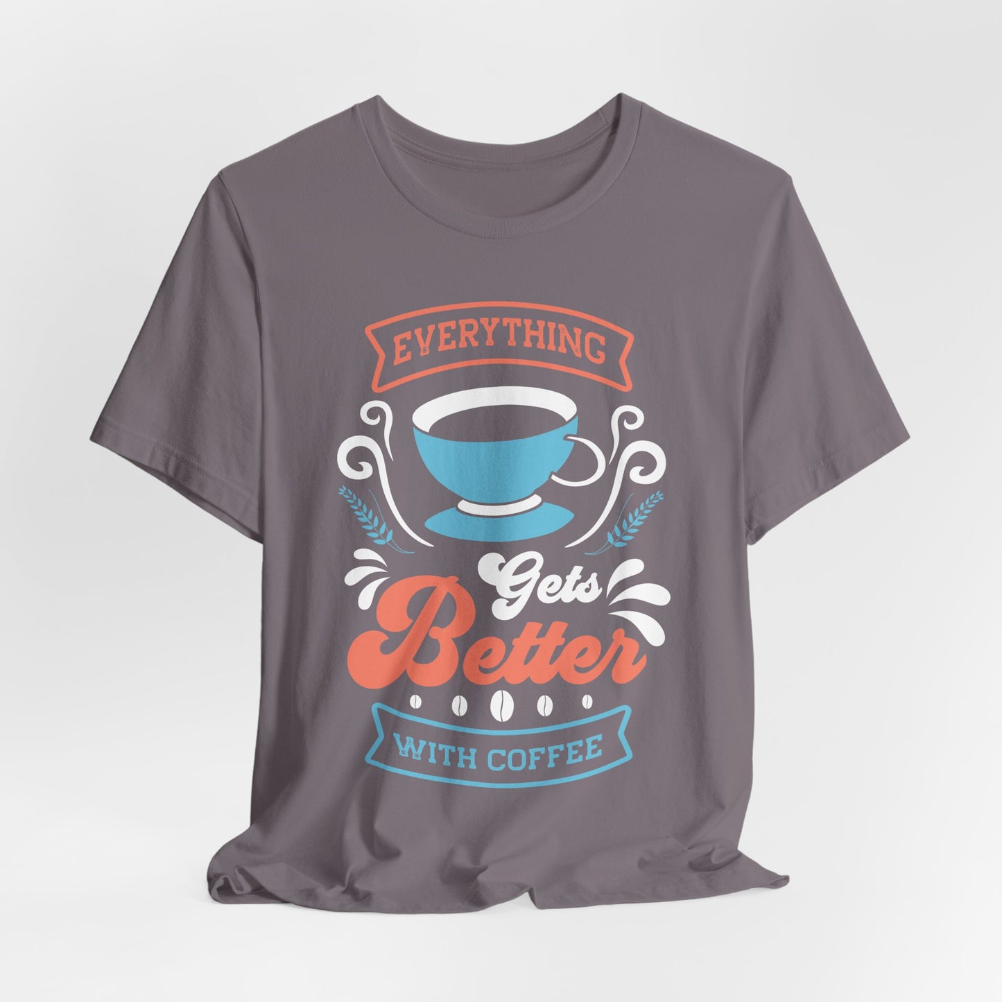 Everything Gets Better With - Coffee Tee